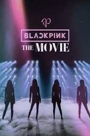 Blackpink The Movie (2021) แบล็กพิงก์ เดอะ มูฟวี่