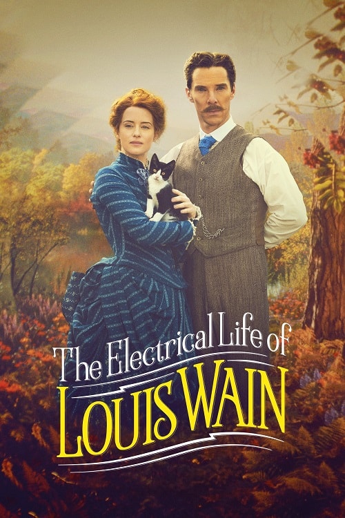 THE ELECTRICAL LIFE OF LOUIS WAIN (2021) ชีวิตสุดโลดแล่นของหลุยส์ เวน